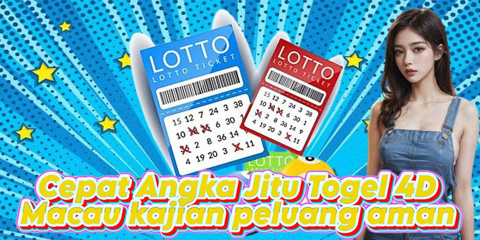 Cepat Angka Jitu Togel 4D Macau Kajian Peluang Aman