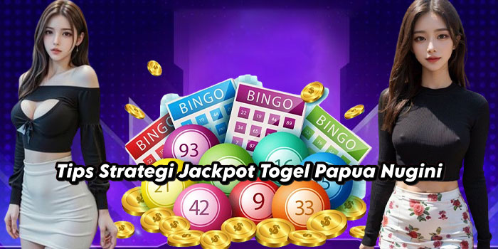 Tips Strategi Jackpot Togel Papua Nugini