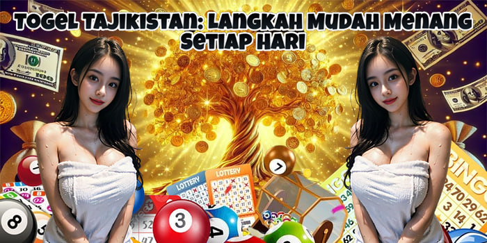 Togel Tajikistan: Langkah Mudah Menang Setiap Hari