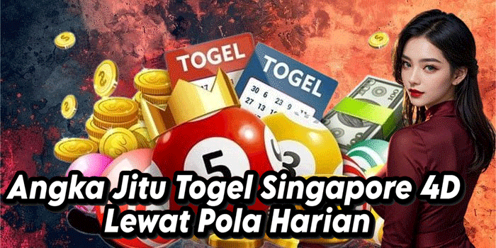 Angka Jitu Togel Singapore 4D Lewat Pola Harian