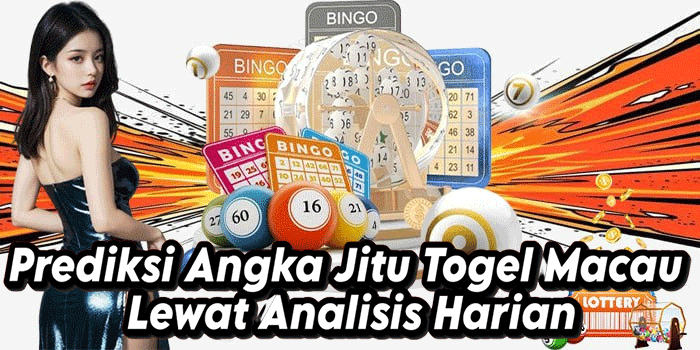 Prediksi Angka Jitu Togel Macau Lewat Analisis Harian